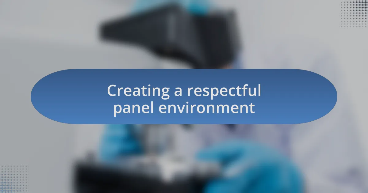 Creating a respectful panel environment