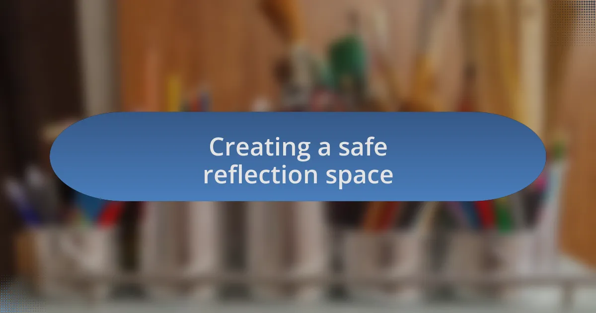 Creating a safe reflection space