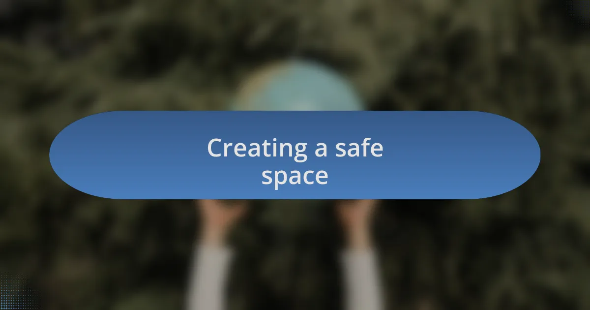 Creating a safe space