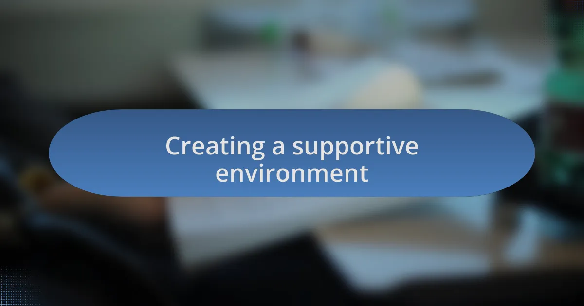 Creating a supportive environment