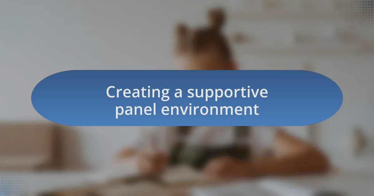 Creating a supportive panel environment