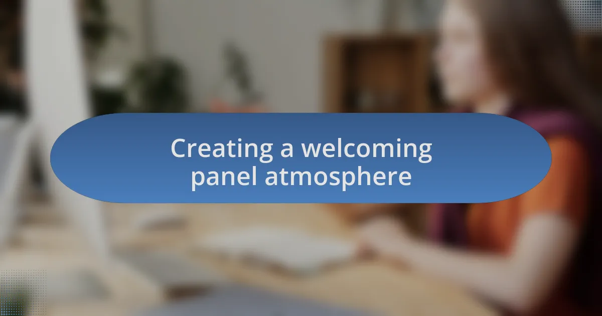 Creating a welcoming panel atmosphere