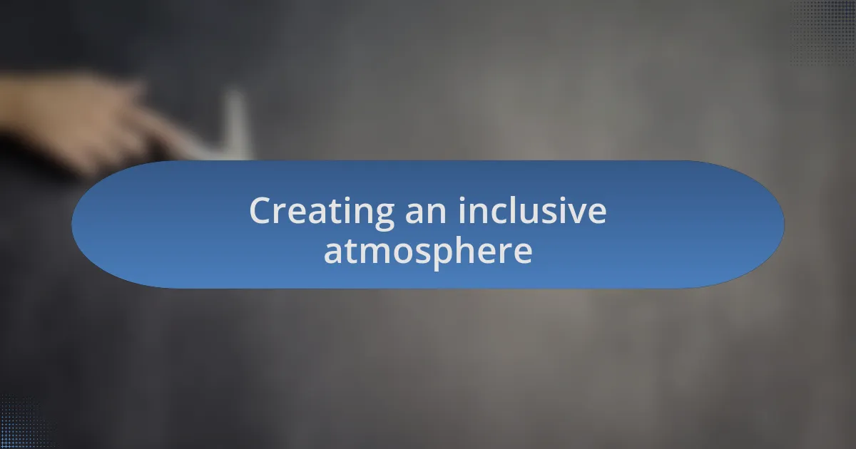 Creating an inclusive atmosphere