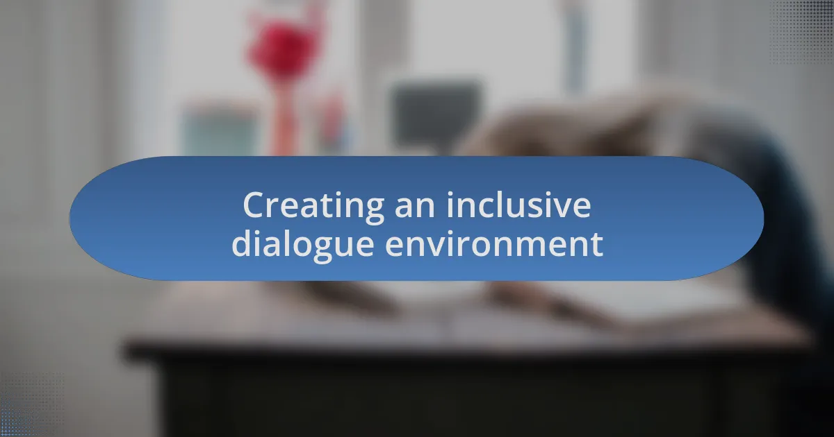 Creating an inclusive dialogue environment