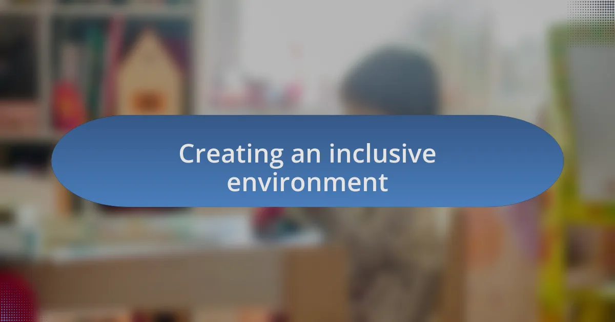 Creating an inclusive environment