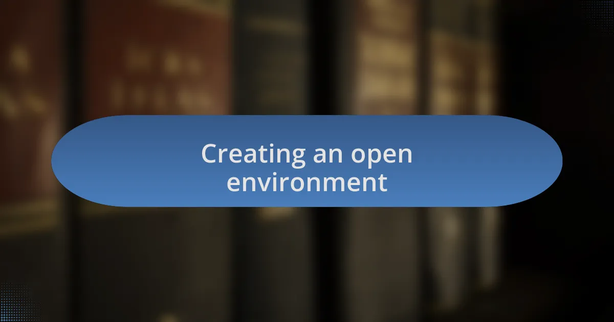 Creating an open environment
