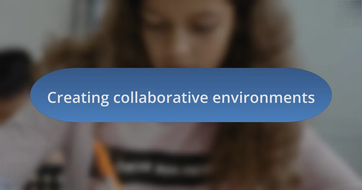 Creating collaborative environments