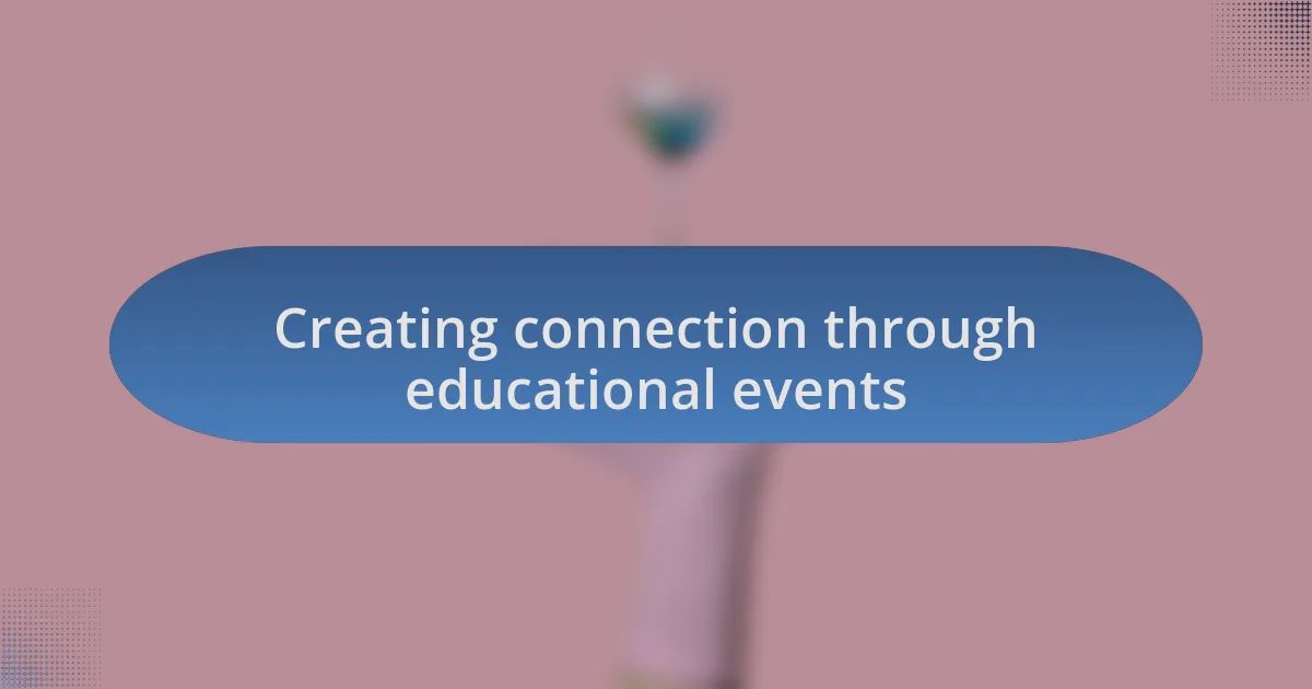 Creating connection through educational events