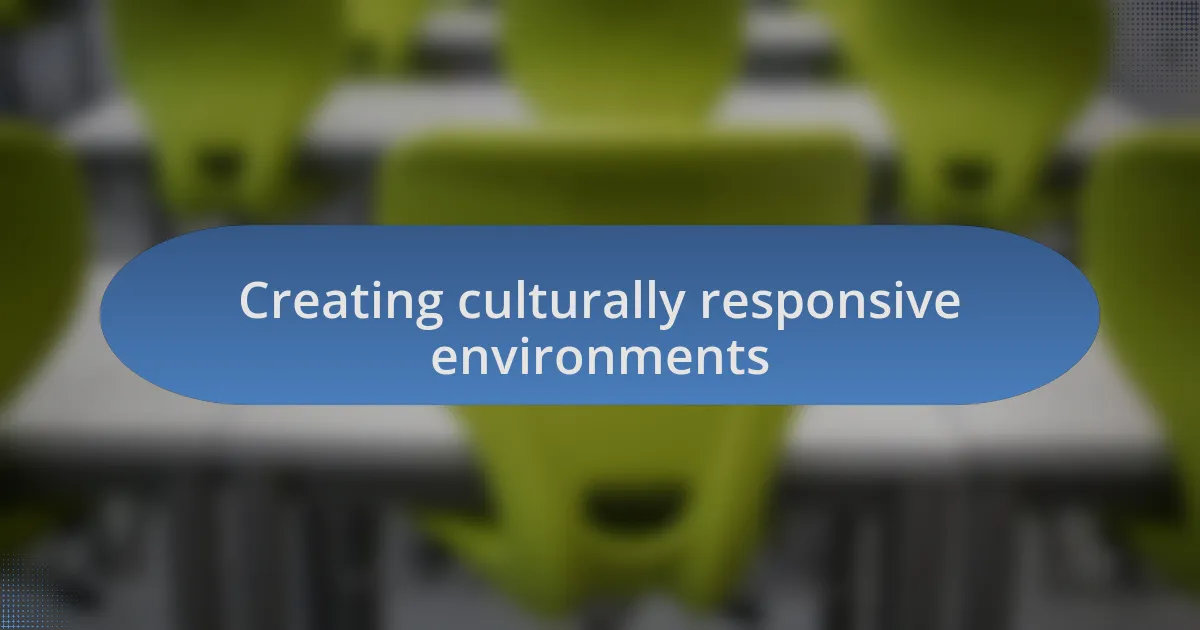 Creating culturally responsive environments