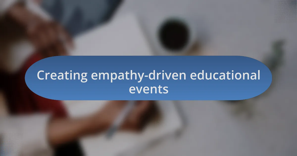Creating empathy-driven educational events