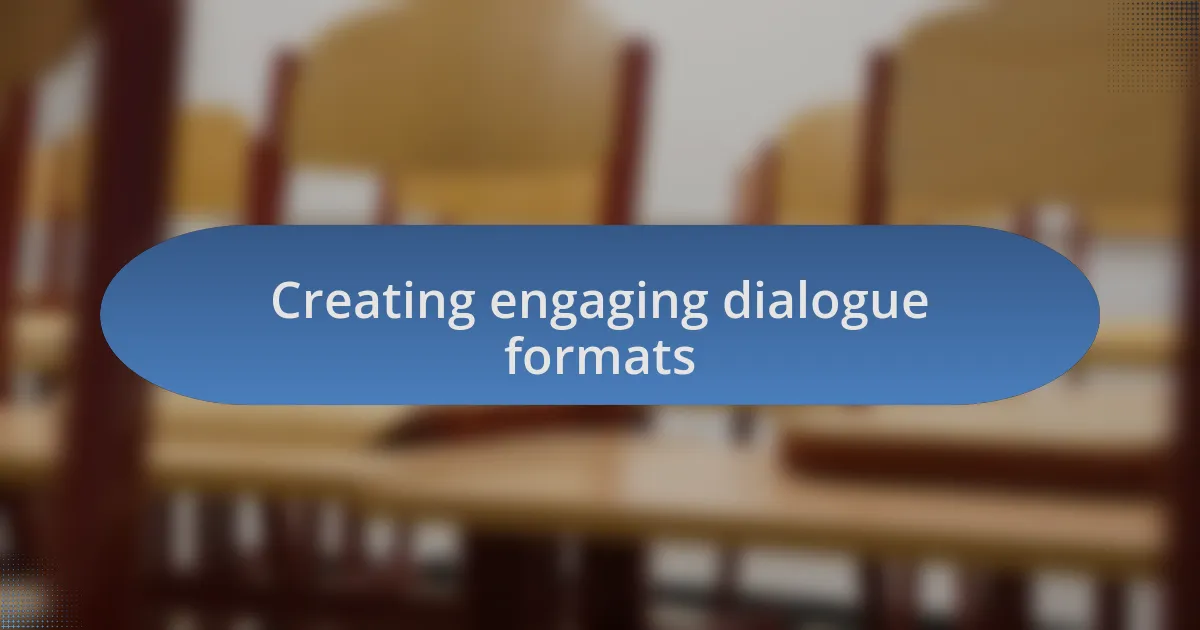 Creating engaging dialogue formats