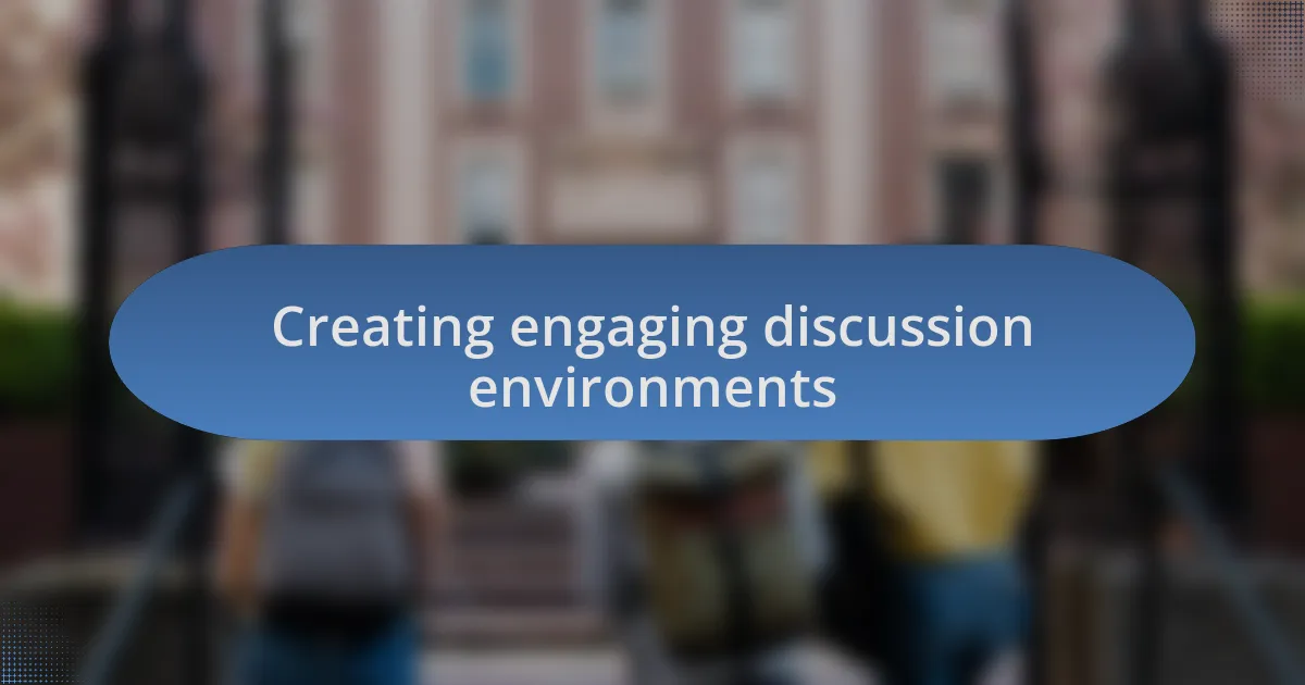 Creating engaging discussion environments