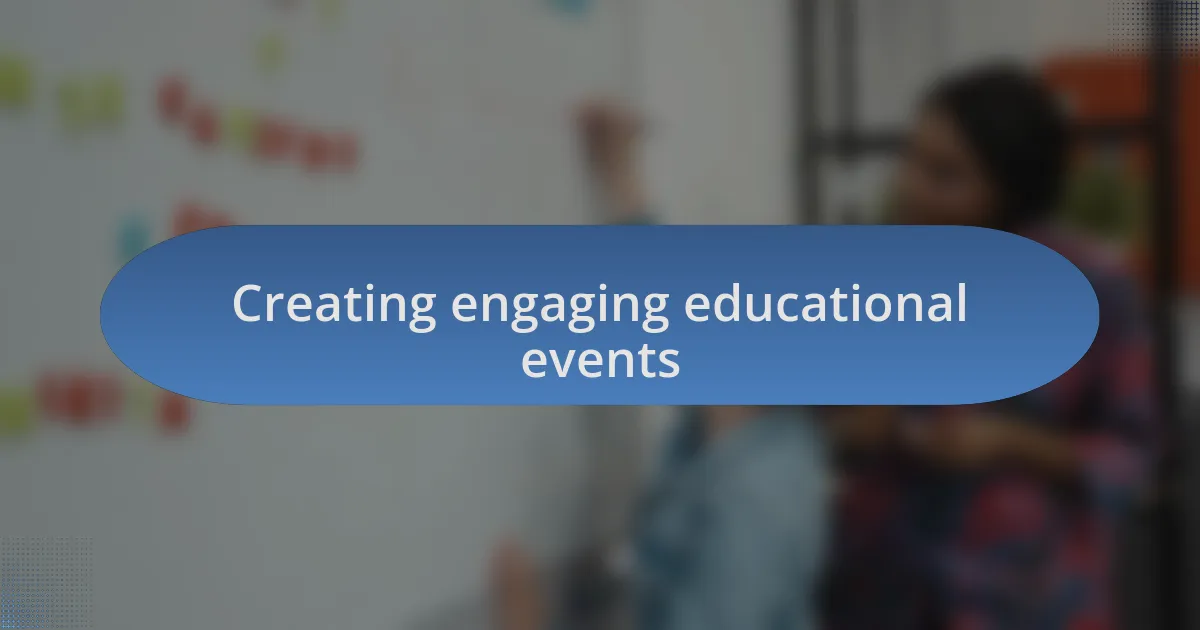 Creating engaging educational events