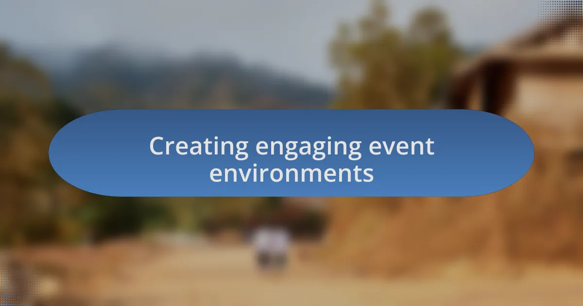 Creating engaging event environments