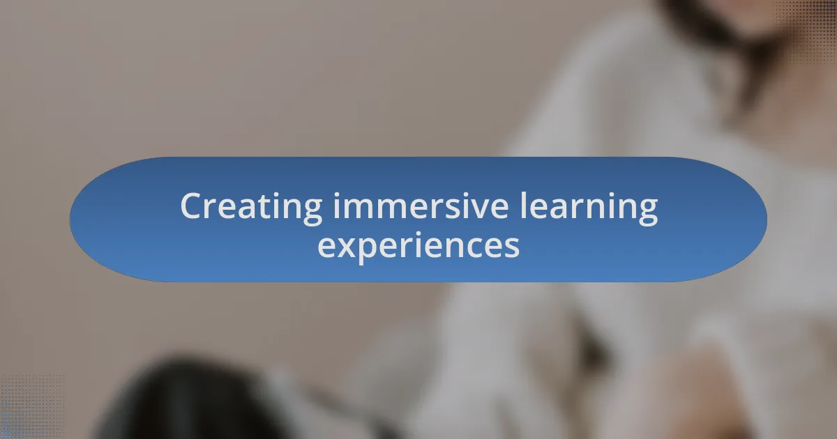 Creating immersive learning experiences