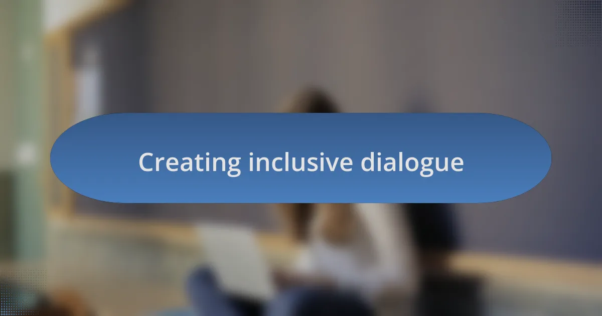 Creating inclusive dialogue
