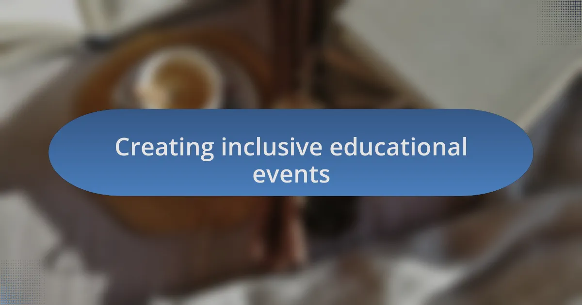 Creating inclusive educational events