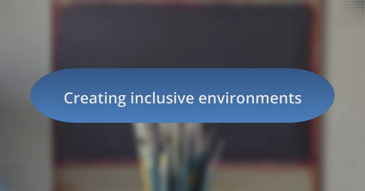 Creating inclusive environments