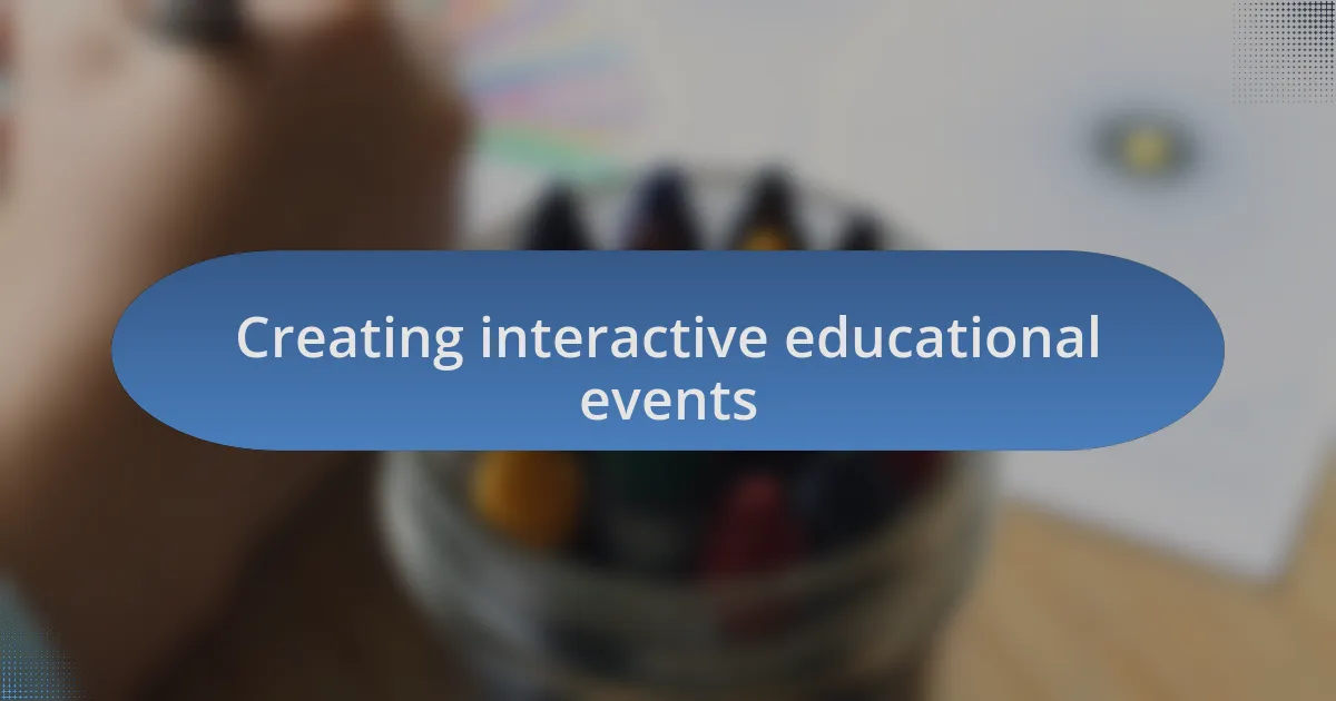 Creating interactive educational events
