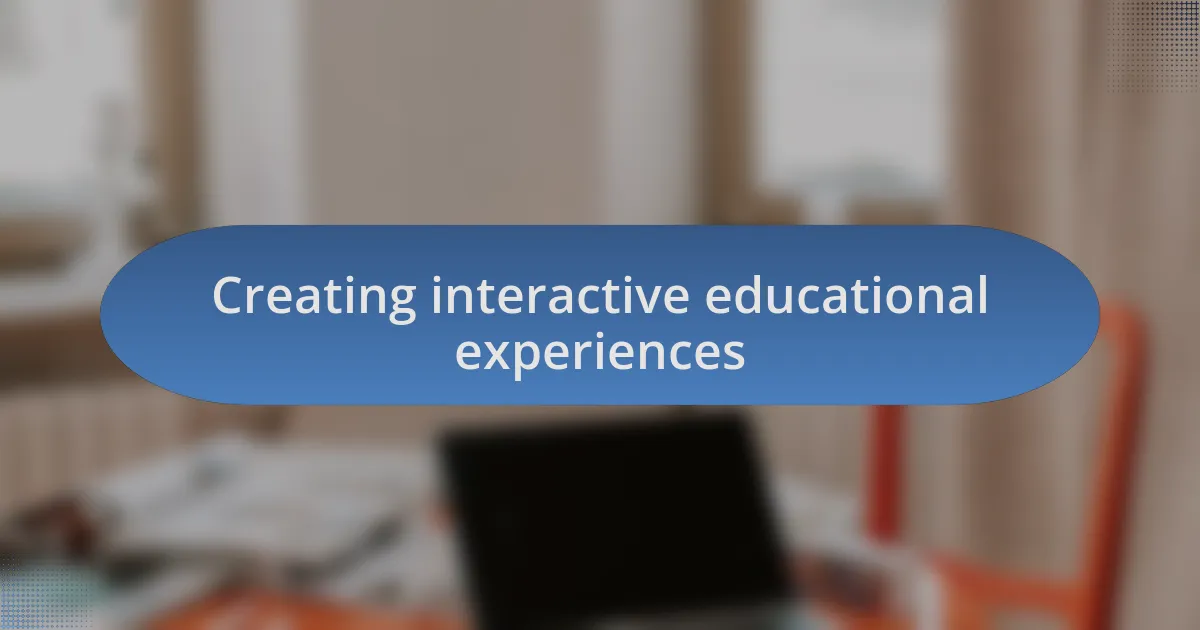 Creating interactive educational experiences