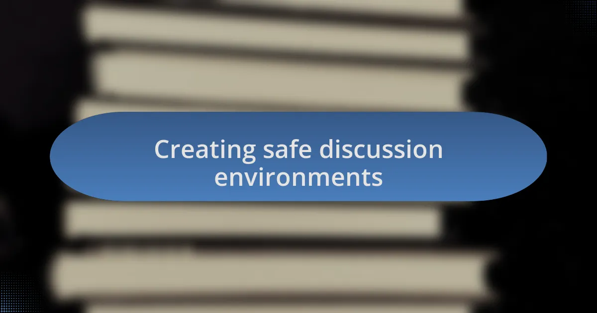 Creating safe discussion environments