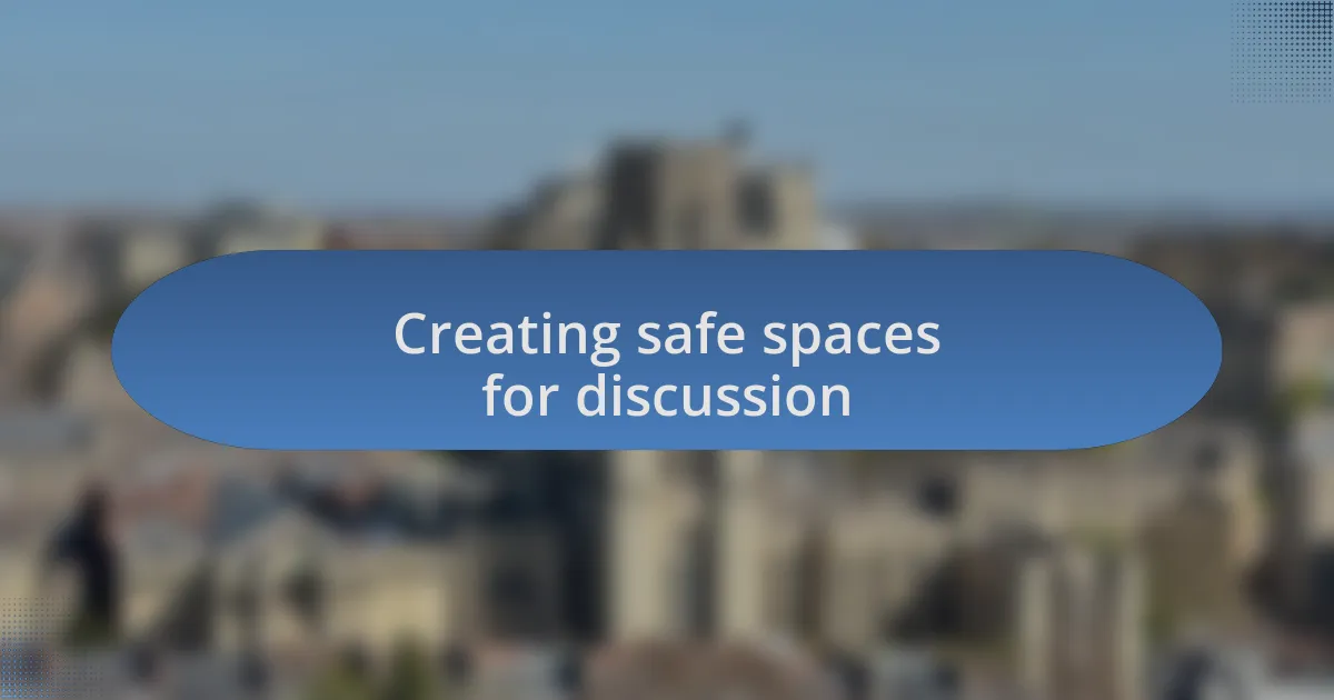 Creating safe spaces for discussion