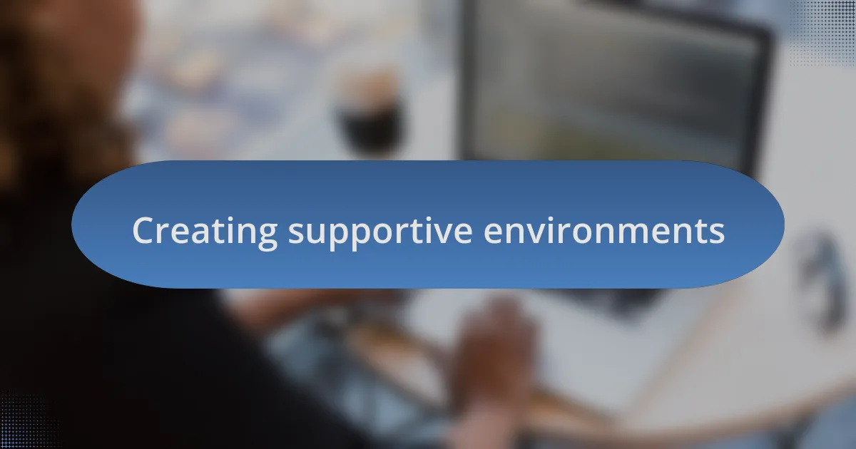 Creating supportive environments