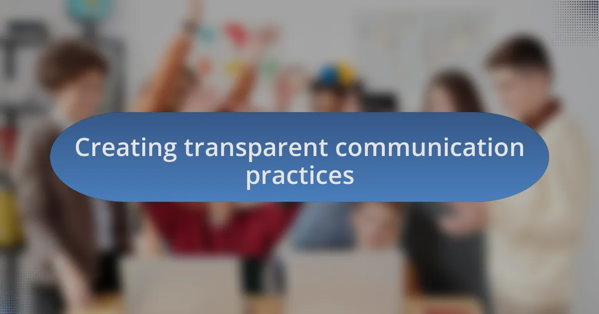 Creating transparent communication practices