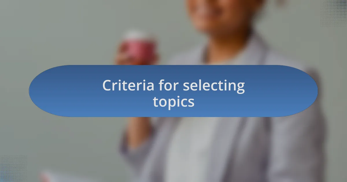 Criteria for selecting topics