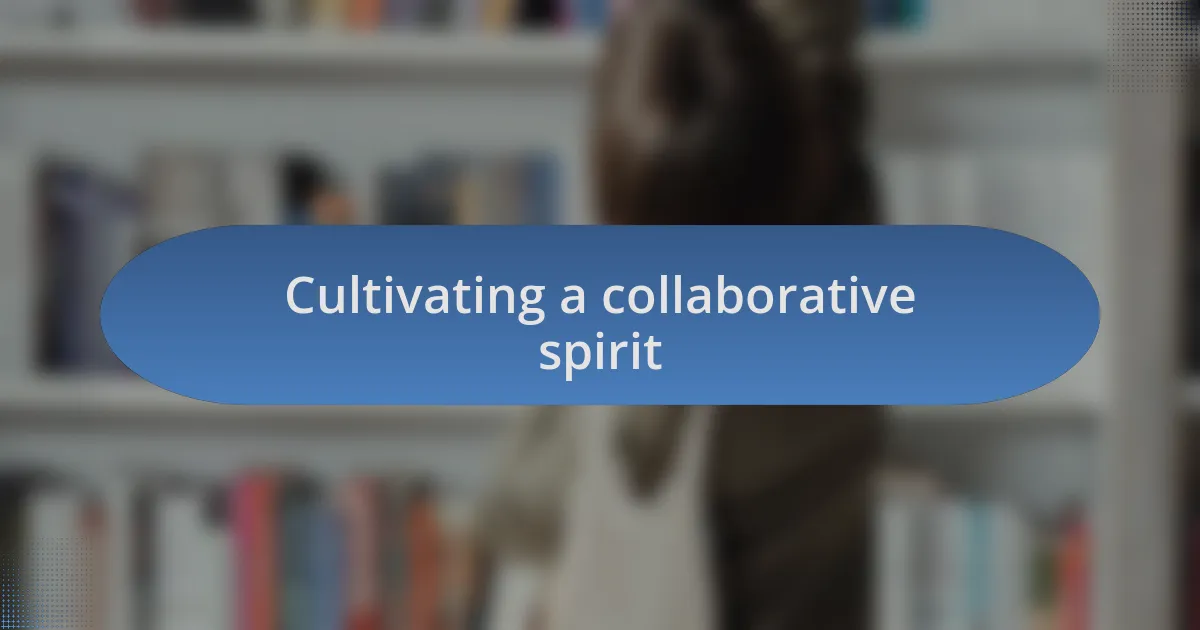 Cultivating a collaborative spirit