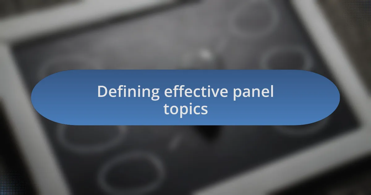Defining effective panel topics