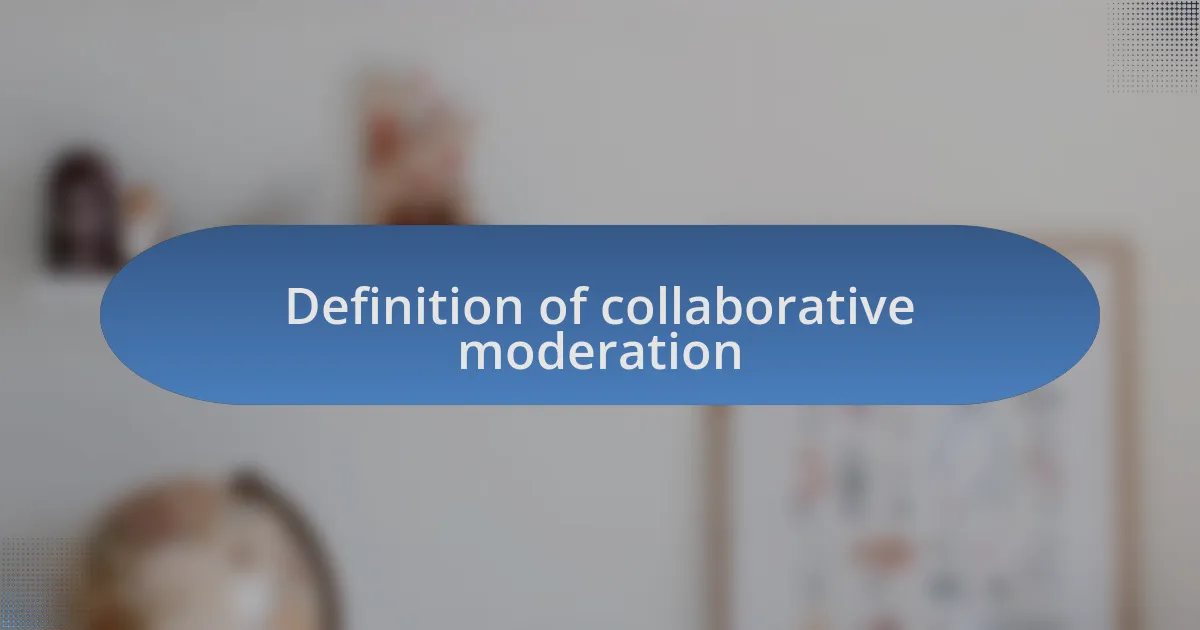 Definition of collaborative moderation