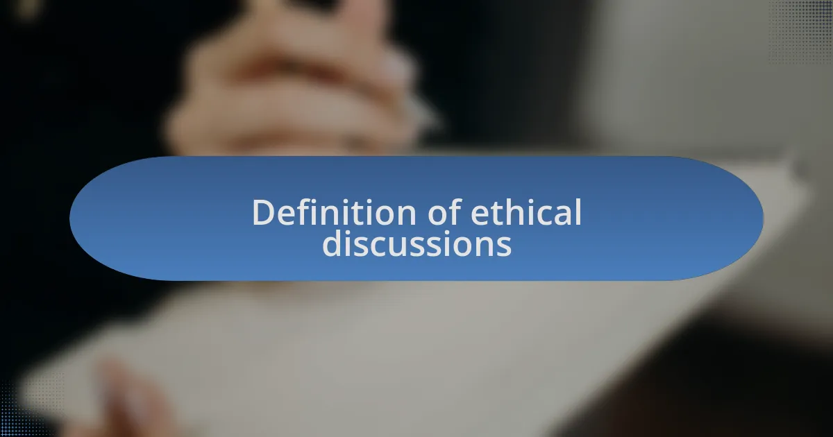 Definition of ethical discussions