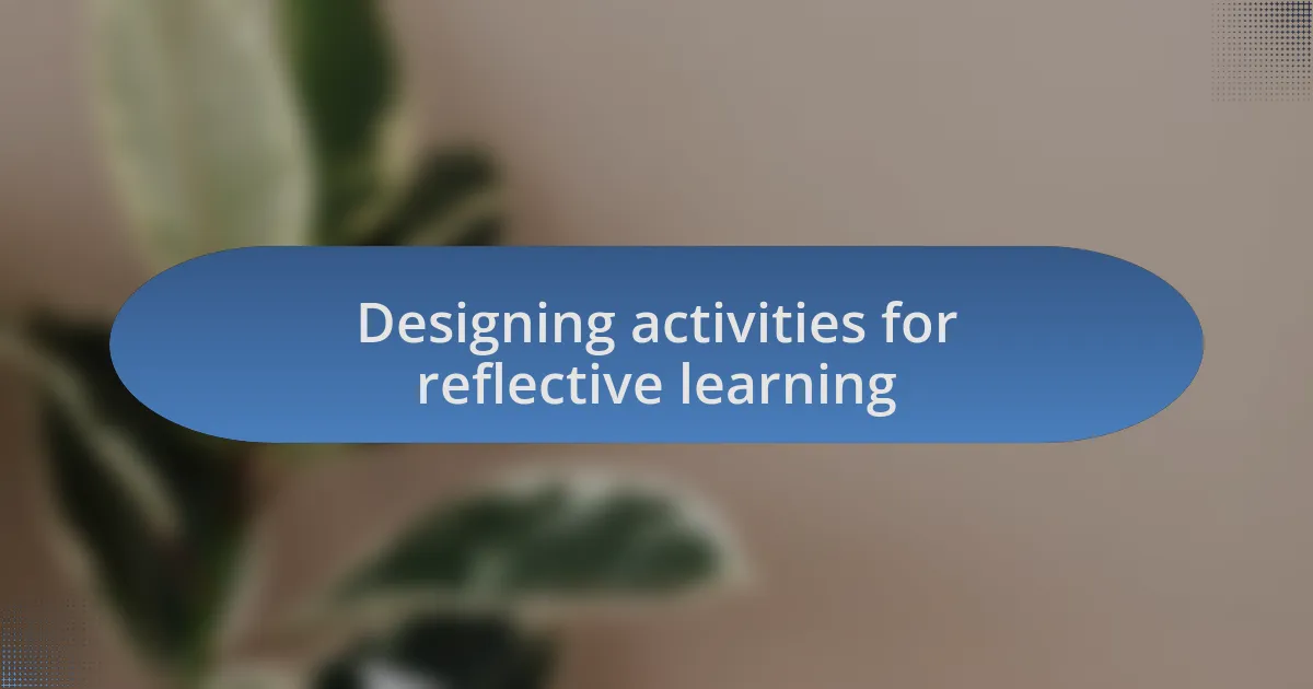 Designing activities for reflective learning