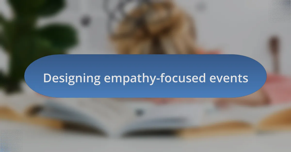 Designing empathy-focused events