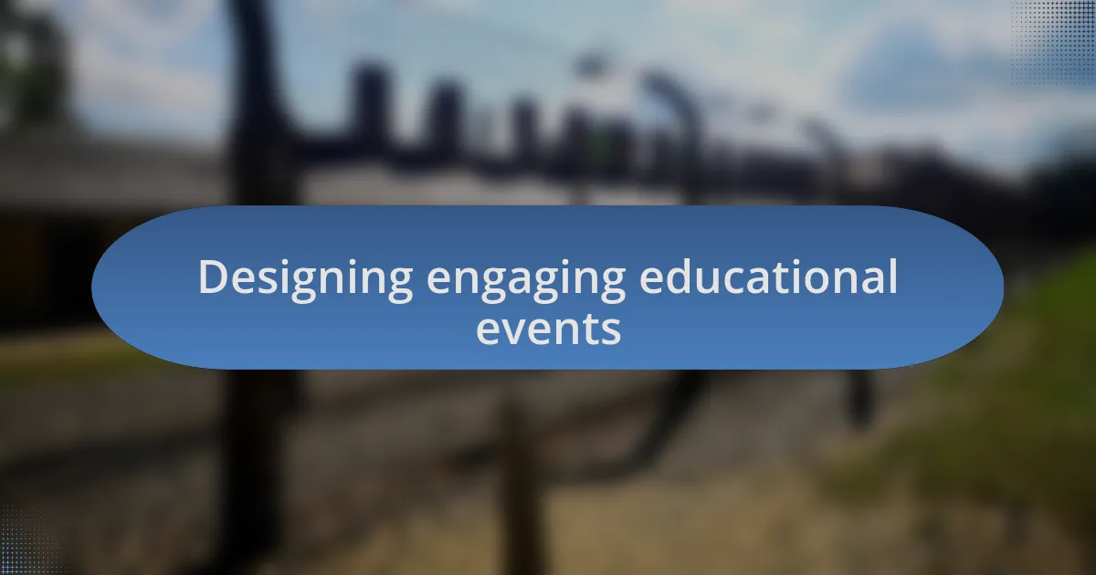 Designing engaging educational events