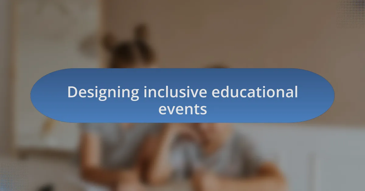 Designing inclusive educational events