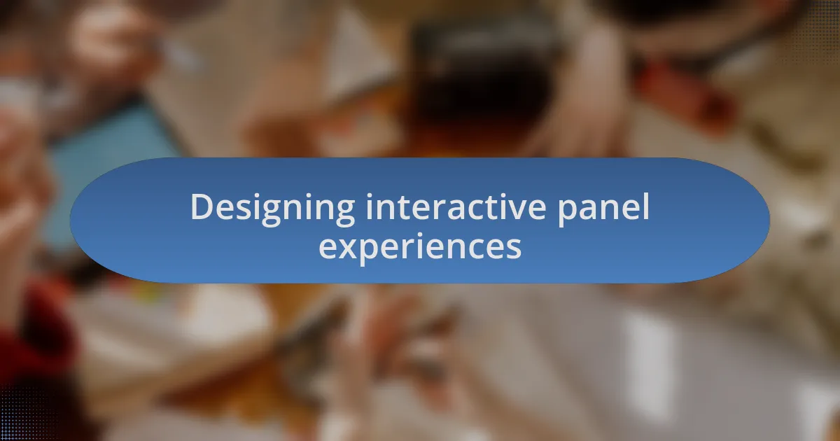 Designing interactive panel experiences
