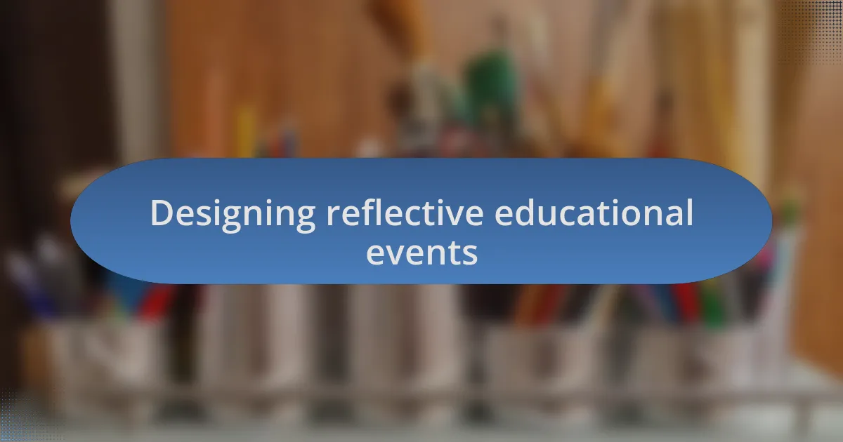 Designing reflective educational events