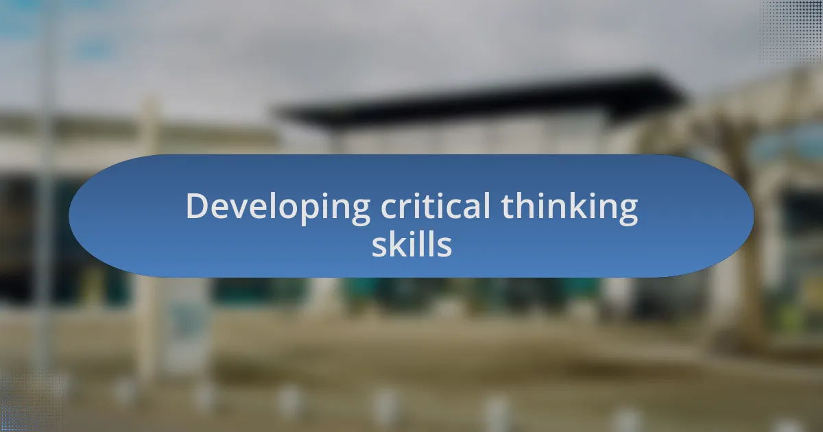 Developing critical thinking skills