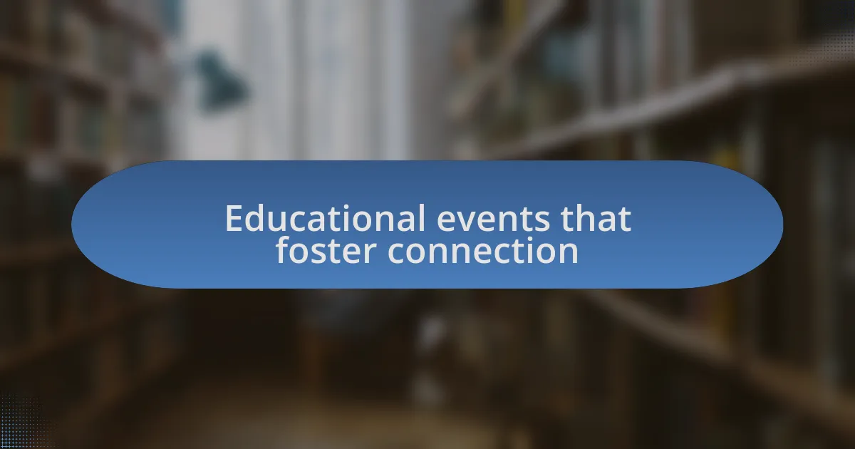 Educational events that foster connection