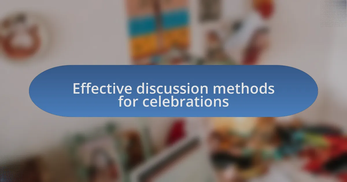 Effective discussion methods for celebrations