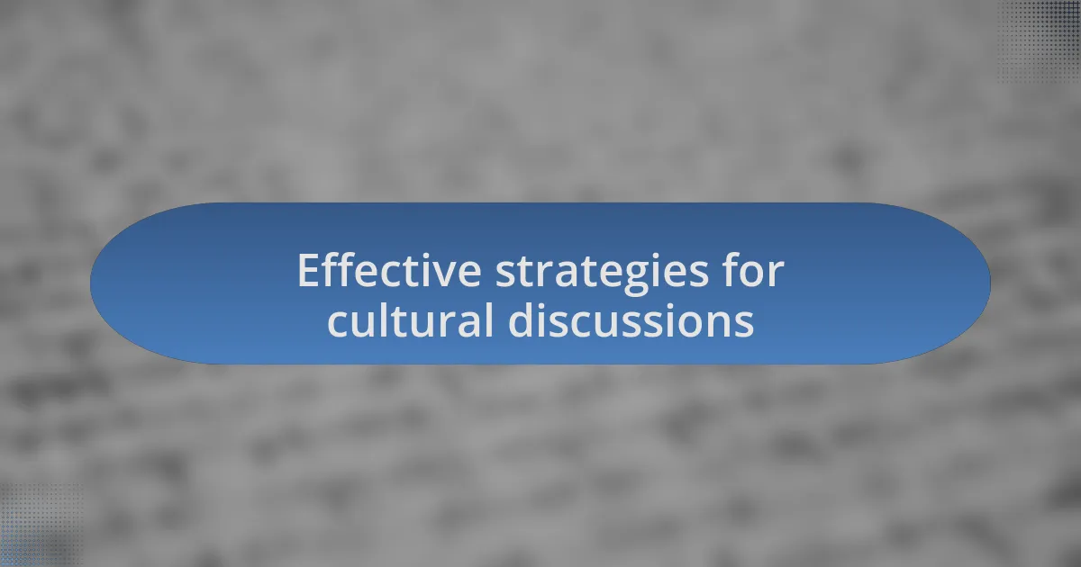 Effective strategies for cultural discussions