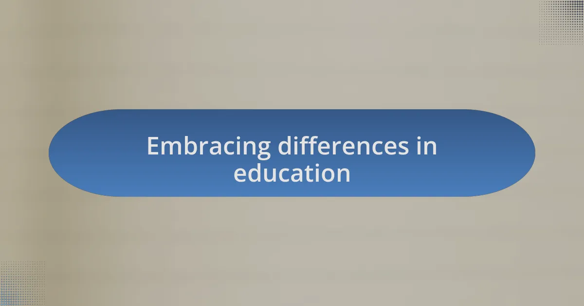 Embracing differences in education