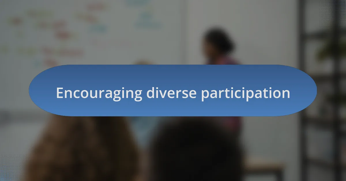 Encouraging diverse participation