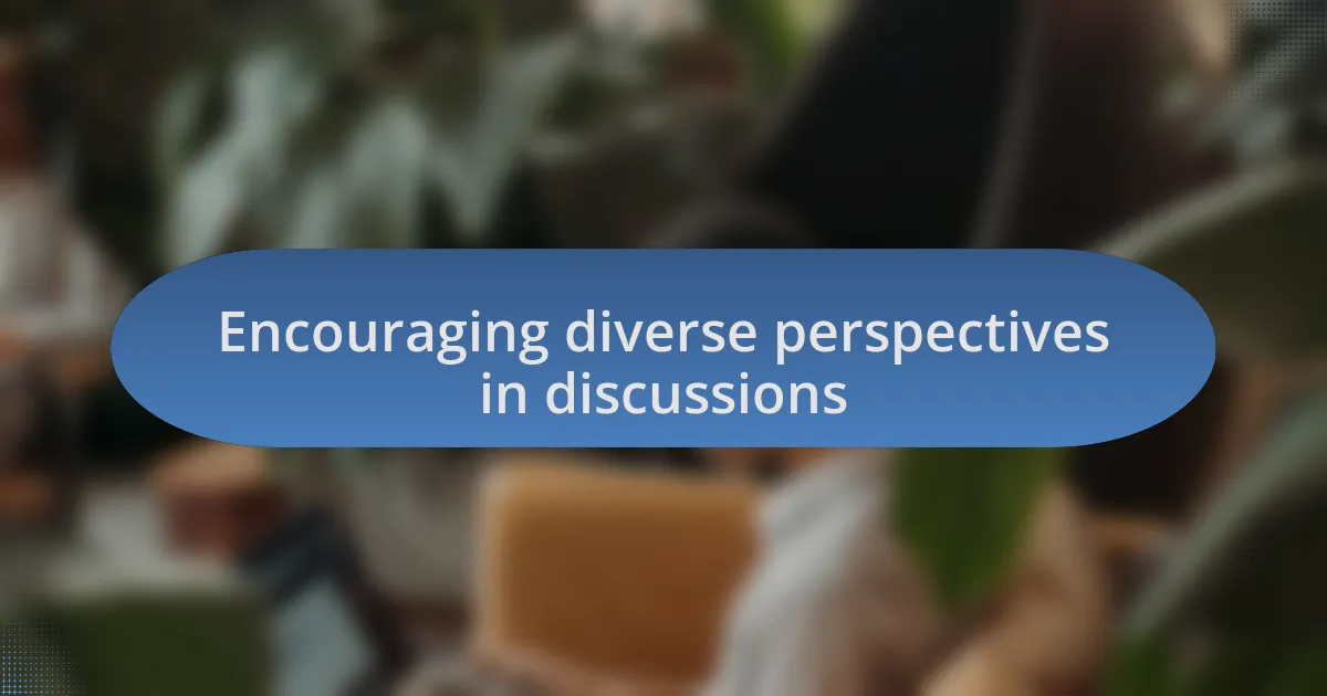 Encouraging diverse perspectives in discussions