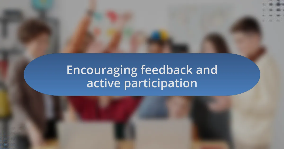 Encouraging feedback and active participation