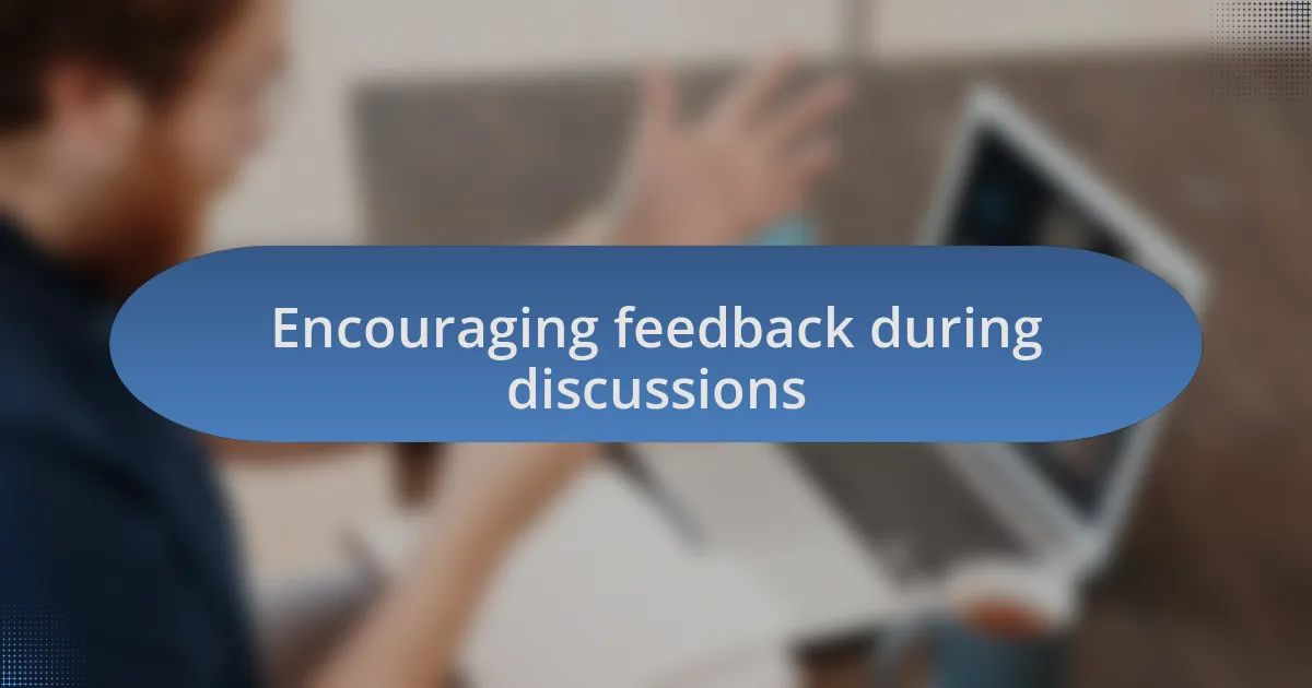 Encouraging feedback during discussions