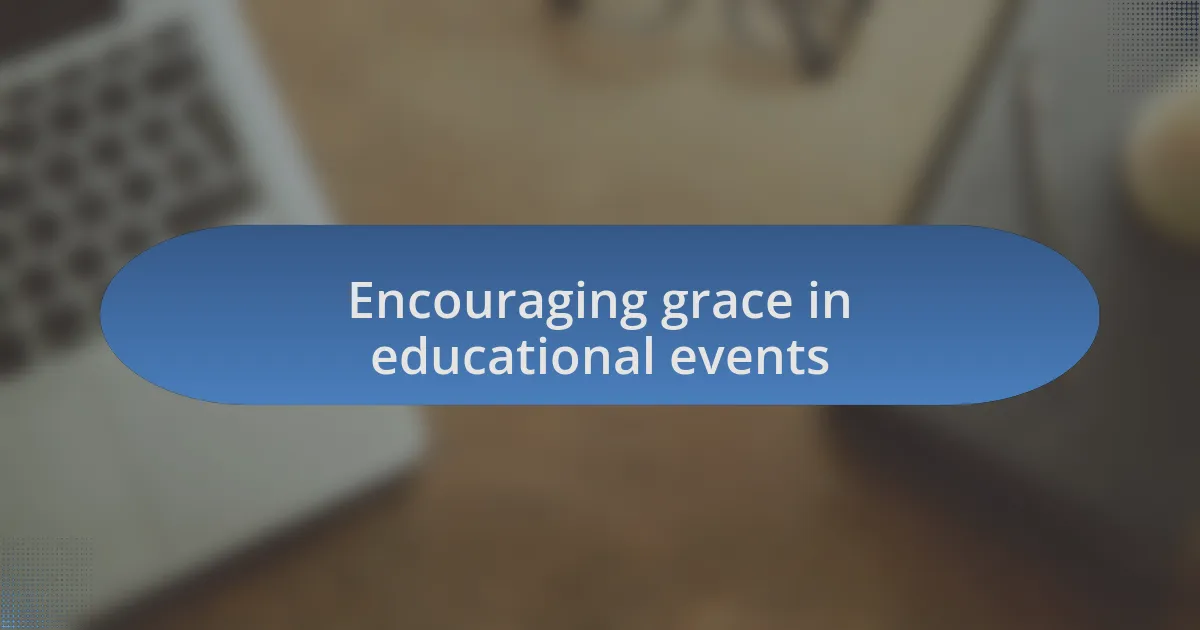 Encouraging grace in educational events