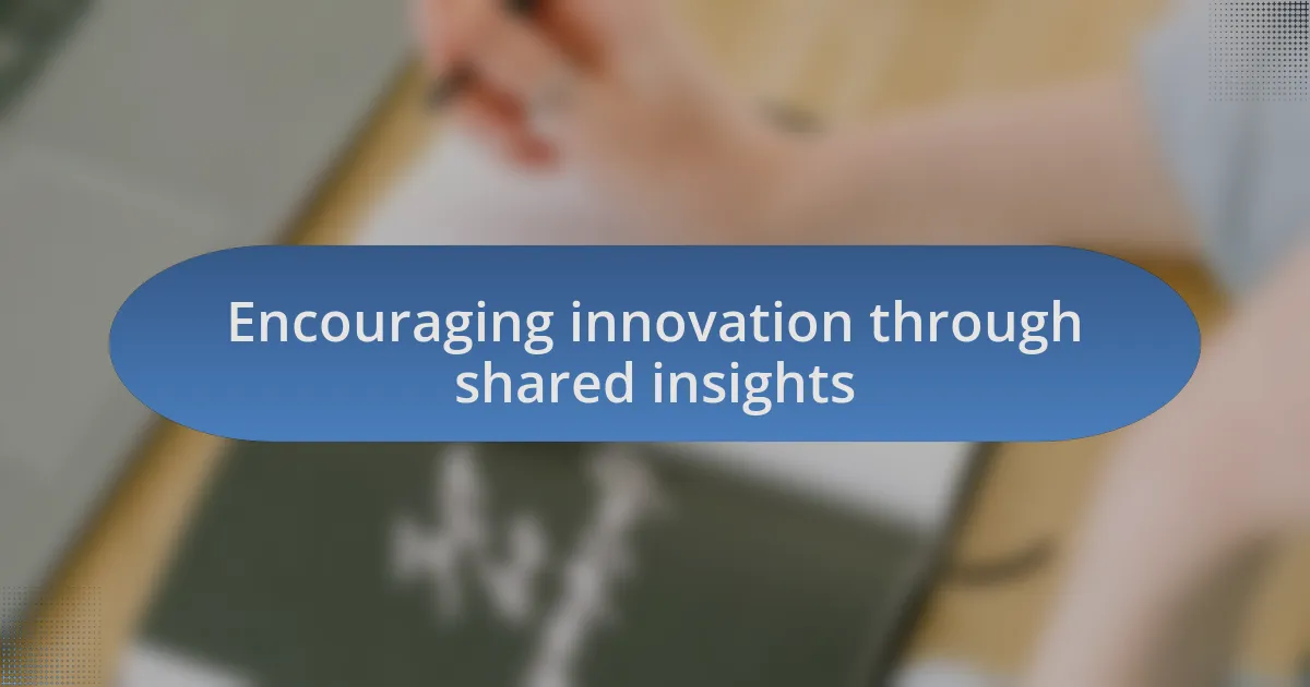 Encouraging innovation through shared insights